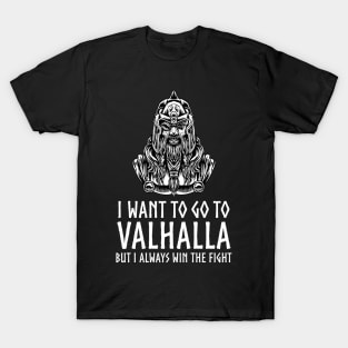 Viking Mythology - I Want To Go To Valhalla - Odin Paganism T-Shirt